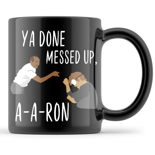 ya done messed up aaron Mug