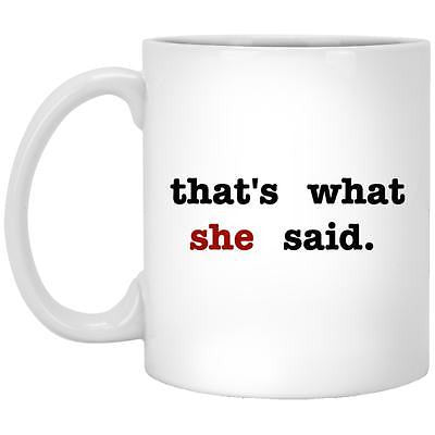 That's What She Said Coffee Mug