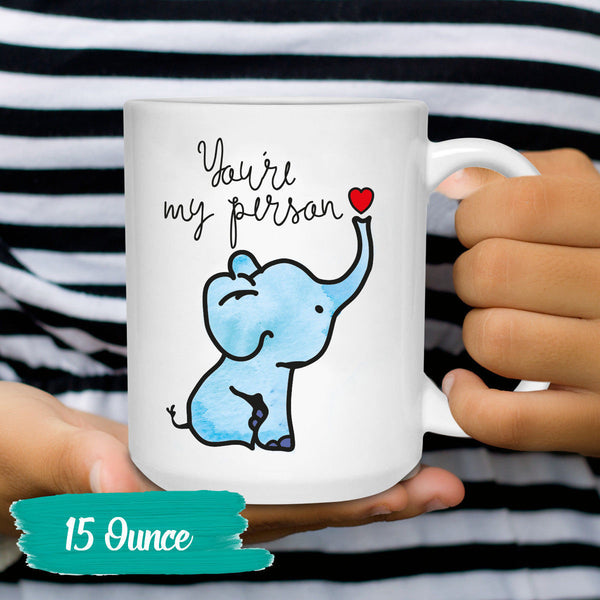 Cute Coffee Mug Elephant You're My Person Romantic Tea Cup Sayings and Quotes