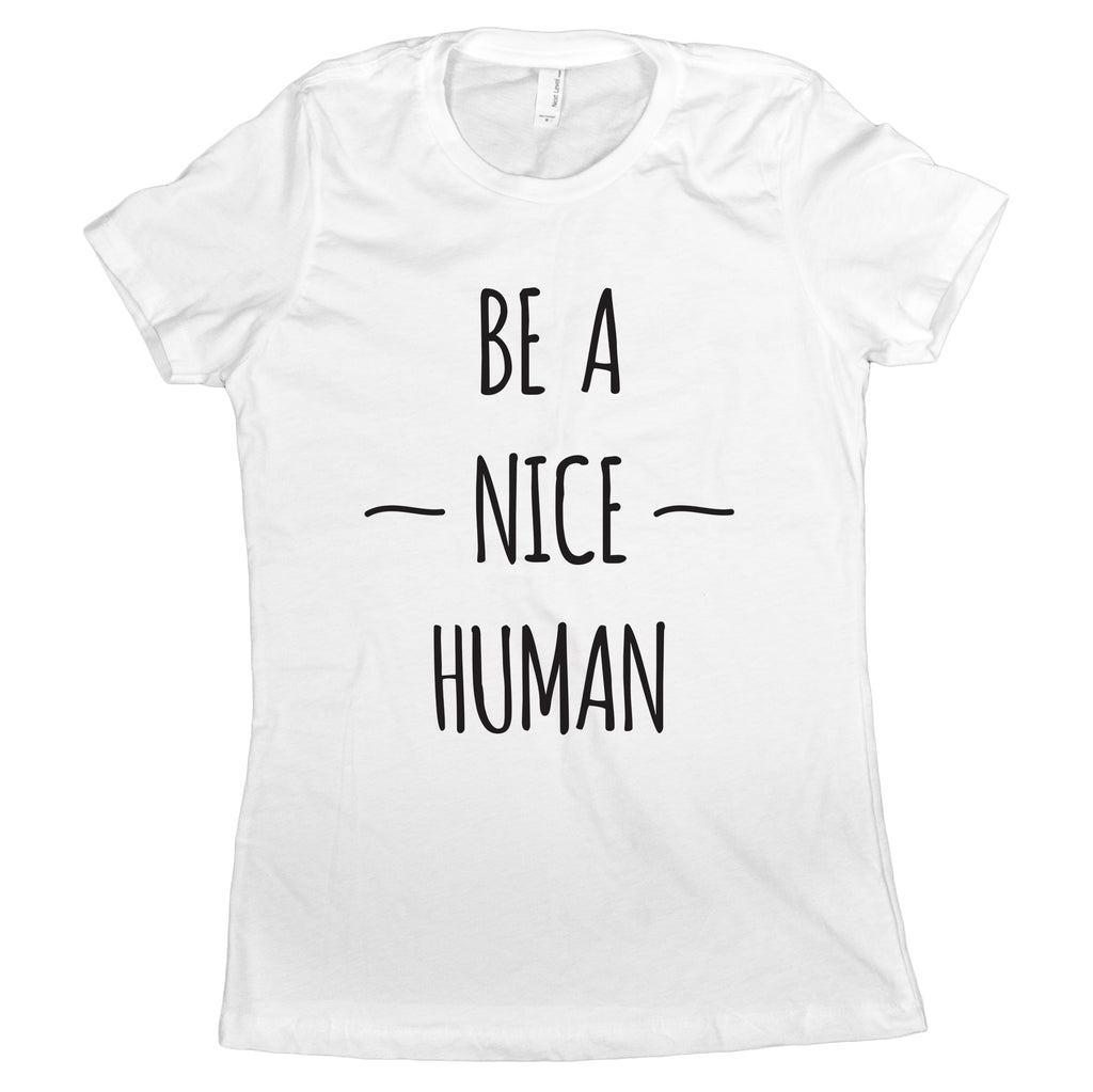 Be A Nice Human Shirt Women Kindness Shirts for Women