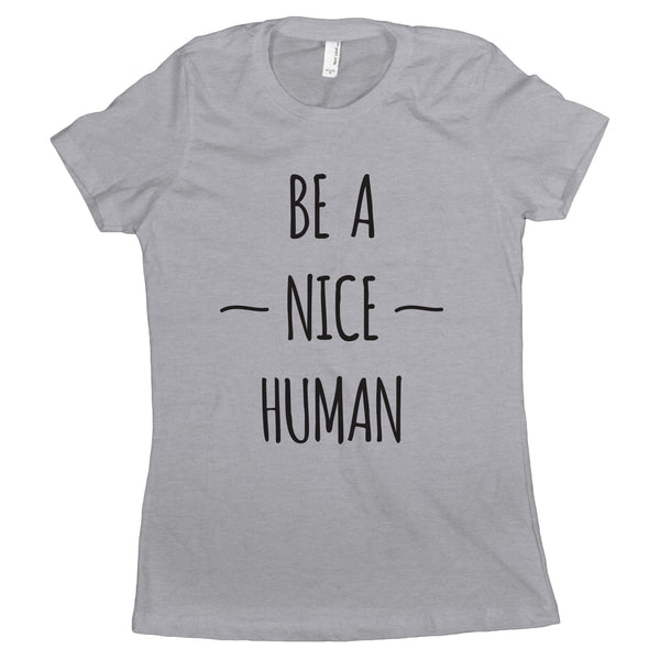 Be A Nice Human Shirt Women Kindness Shirts for Women