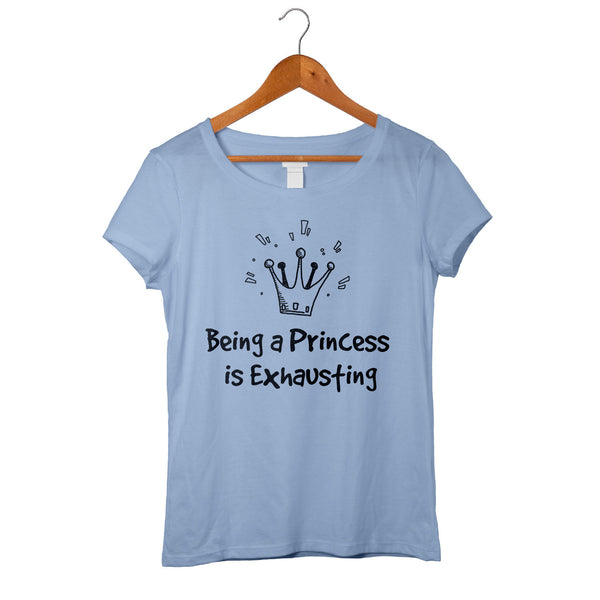 Gosh Princess Being a Princess is Exhausting Princess Shirt Princess Exhausting Sassy Shirt Being a Princess Gift for Her