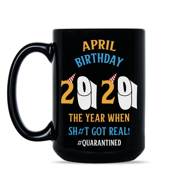 April Birthday 2020 Quarantine Mug April Birthday Quarantine Cup