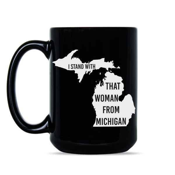That Woman from Michigan Mug I Stand With That Woman from Michigan Gretchen Whitmer Coffee Mug