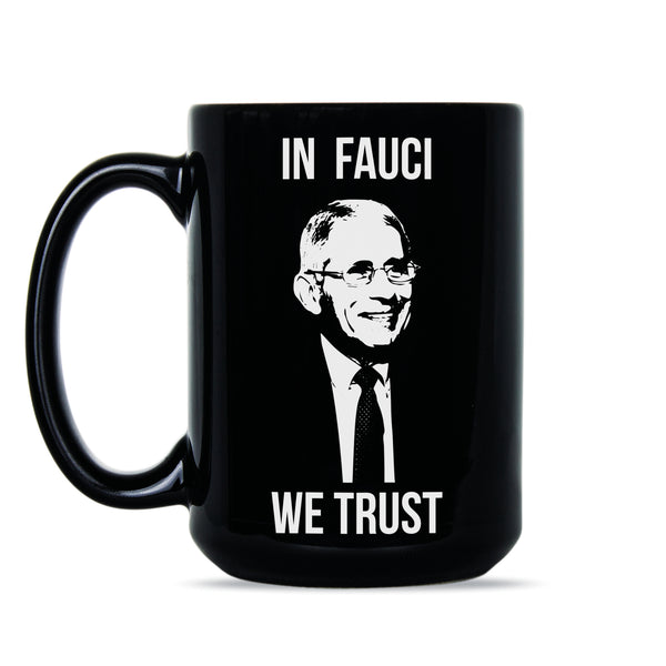 Dr Fauci Mug In Fauci We Trust Dr. Fauci Coffee Mug