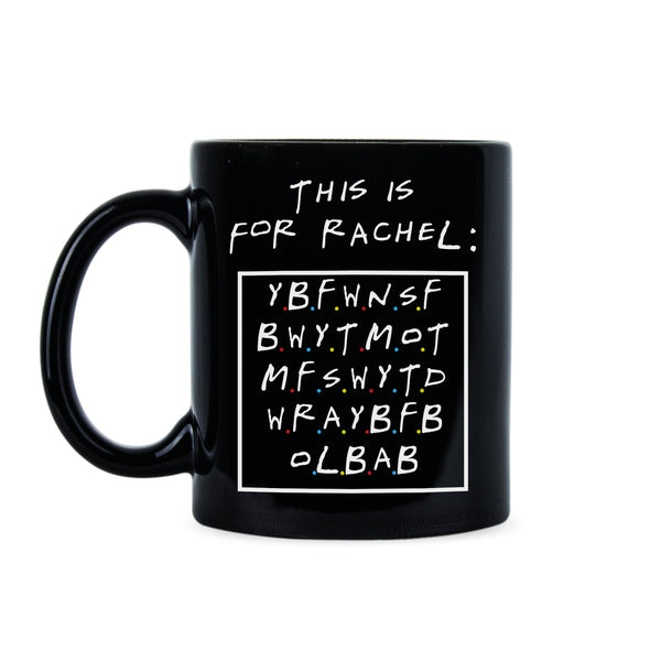 This is for Rachel Meme Mug This is for Rachel You Big Fat Coffee Mug