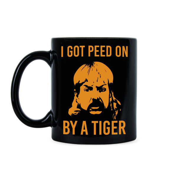 I Got Peed on by a Tiger Joe Exotic Mug Funny Joe Exotic Coffee Cup Tiger King Mug