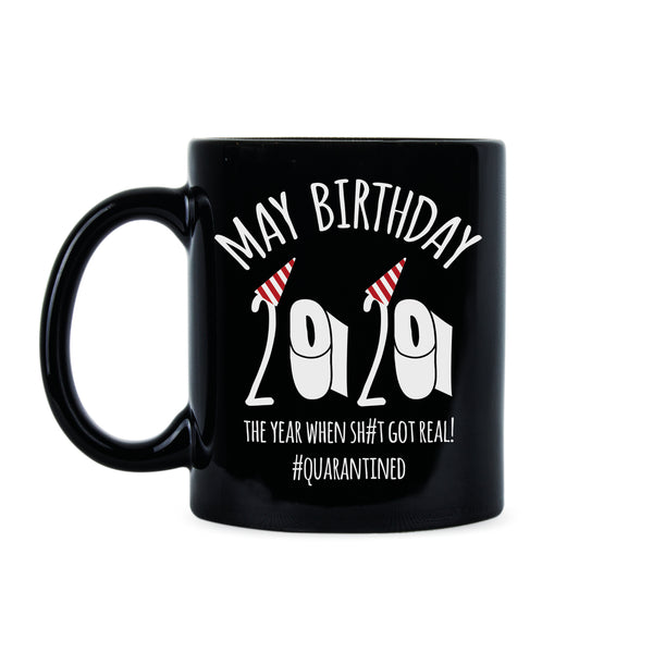 May Quarantine Birthday Coffee Mug 2020 May Birthday Quarantine Mug Quarantined Mug