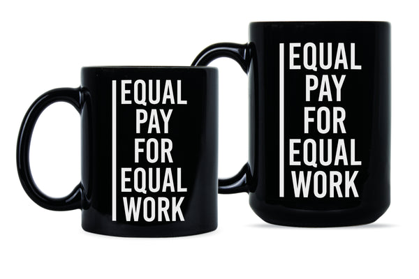Equal Pay for Equal Work Feminist Coffee Mug Equal Pay