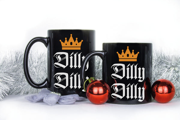 Dilly Dilly Mug Dilly Dilly Coffee Mugs Dilly Dilly Gag Gift Cup
