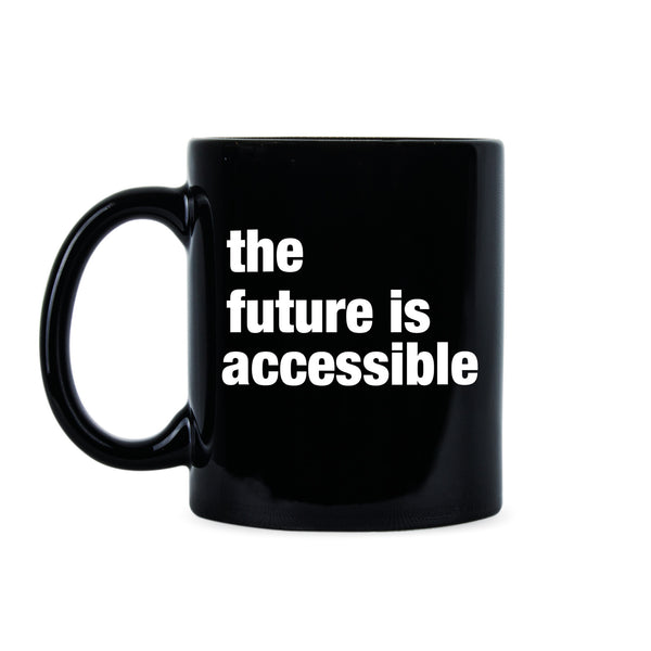 The Future is Accessible Coffee Mug Equity Gift Equality Cup