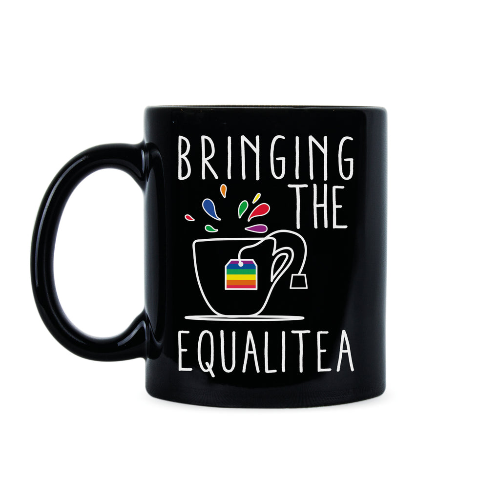 Bringing the Equalitea Mug Equality Mug Pride Coffee Mug