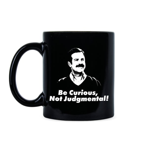 Ted Lasso Mug Be Curious Not Judgemental Coffee Cup Be Curious Not Judgmental