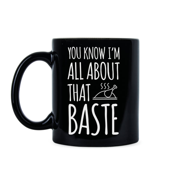 All About That Baste Mug Funny Thanksgiving Cups
