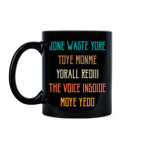 Jone Waste Yore Toye Mug Jone Waste Yore Toye Monme Yorall Coffee Cup