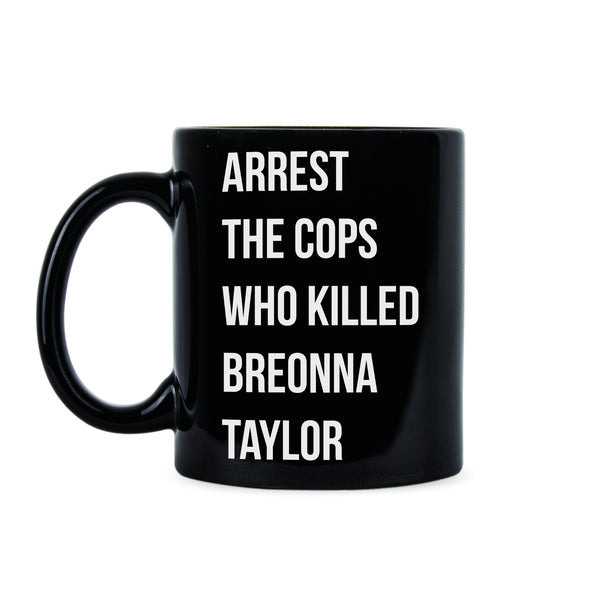 Arrest the Cops Who Killed Breonna Taylor Mug Justice for Breonna Taylor Coffee Mug