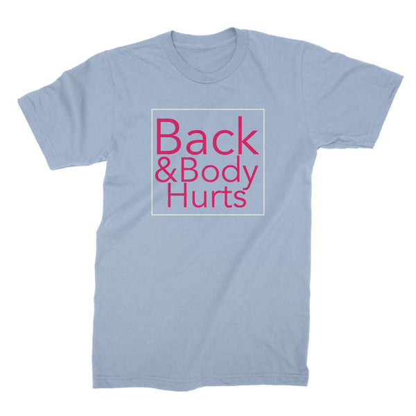 Back and Body Hurts Shirt Funny Gym Shirts