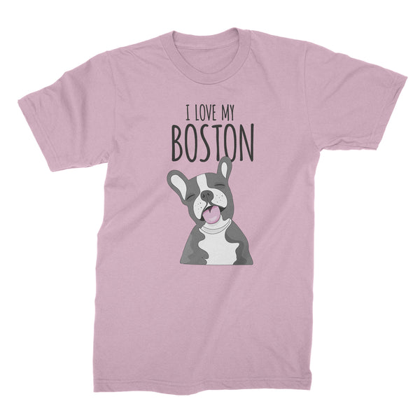 Boston Terrier Owner Gifts I Love My Boston Terrier Shirt