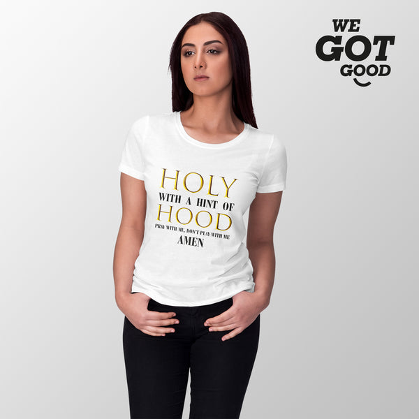 Holy With a Hint of Hood Tshirt Women Pray With Me Dont Play With Me