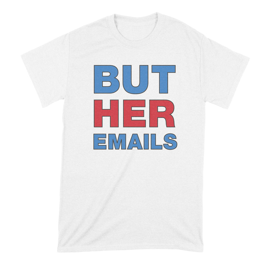 But Her Emails Shirt Hillary Clinton Tshirt