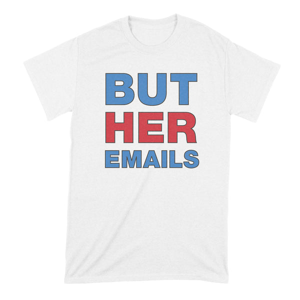 But Her Emails Shirt Hillary Clinton Tshirt