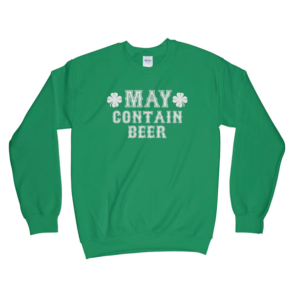 May Contain Beer Sweatshirt May Contain Alcohol Sweatshirt Funny St Patricks Day Sweatshirt