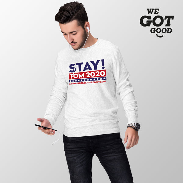 Stay Tom 2020 Sweatshirt Brady Sweatshirt A Quarterback We Can Trust