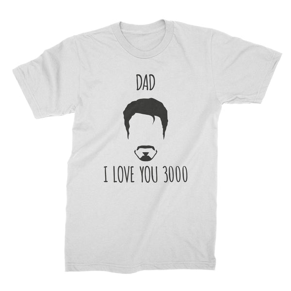 Dad I Love You 3000 Shirt Dad I Love You Three Thousand T Shirt