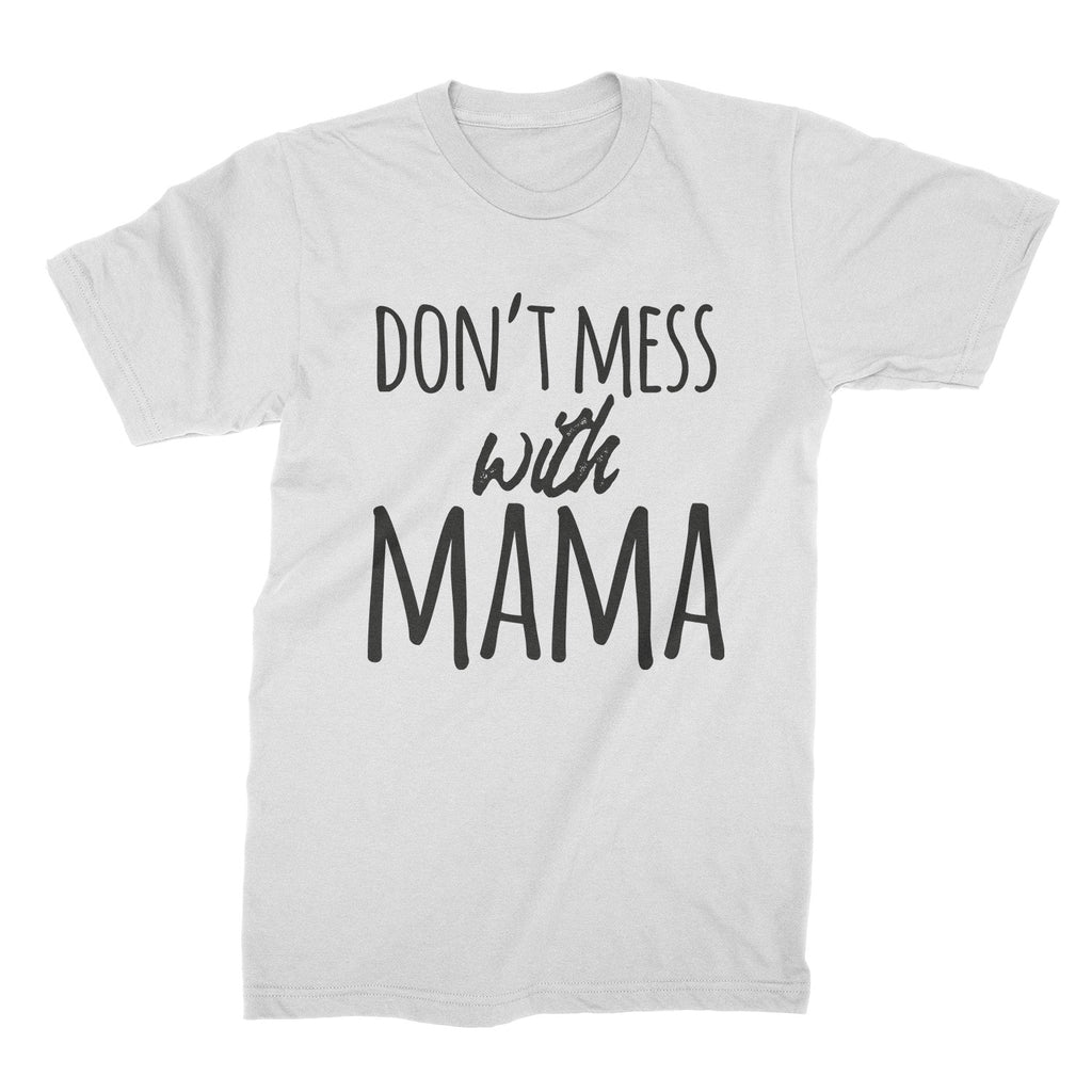 Dont Mess With Mama Shirt Dont Mess With Mother T Shirt