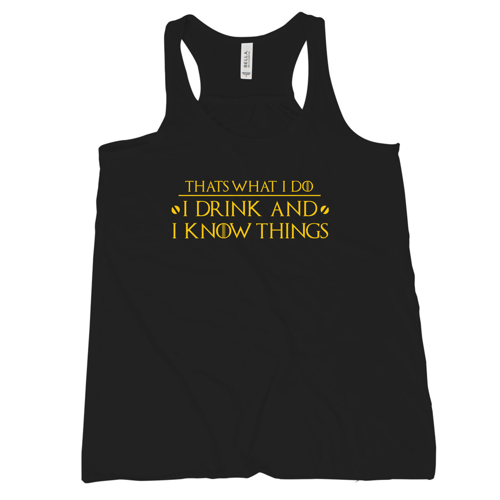 I Drink and I Know Things Tank Top Women Thats What I Do I Drink and I Know Things Tank Top