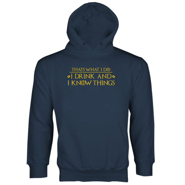I Drink and I Know Things Hoodie Thats What I Do I Drink and I Know Things Hoodie