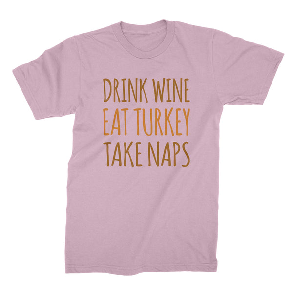 Drink Wine Eat Turkey Take Naps Shirt Thanksgiving Wine Shirt