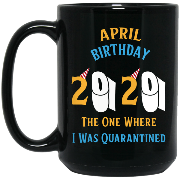 CUSTOM April quarantine birthday mug
