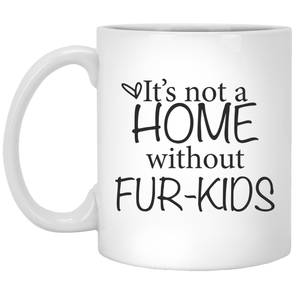 It's Not a Home Without Fur-Kids Coffee Mugs - Dog Lover Gifts - Dog Quotes