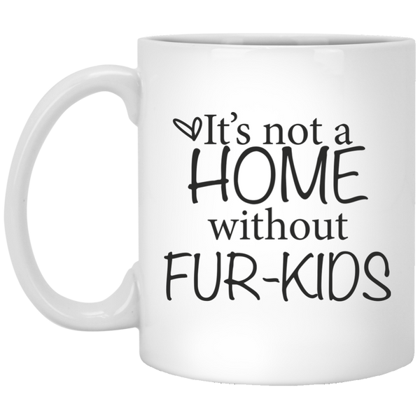 It's Not a Home Without Fur-Kids Coffee Mugs - Dog Lover Gifts - Dog Quotes