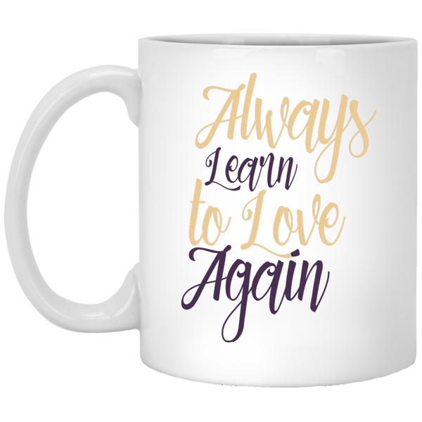 Always Learn To Love Again Quote Coffee Mug