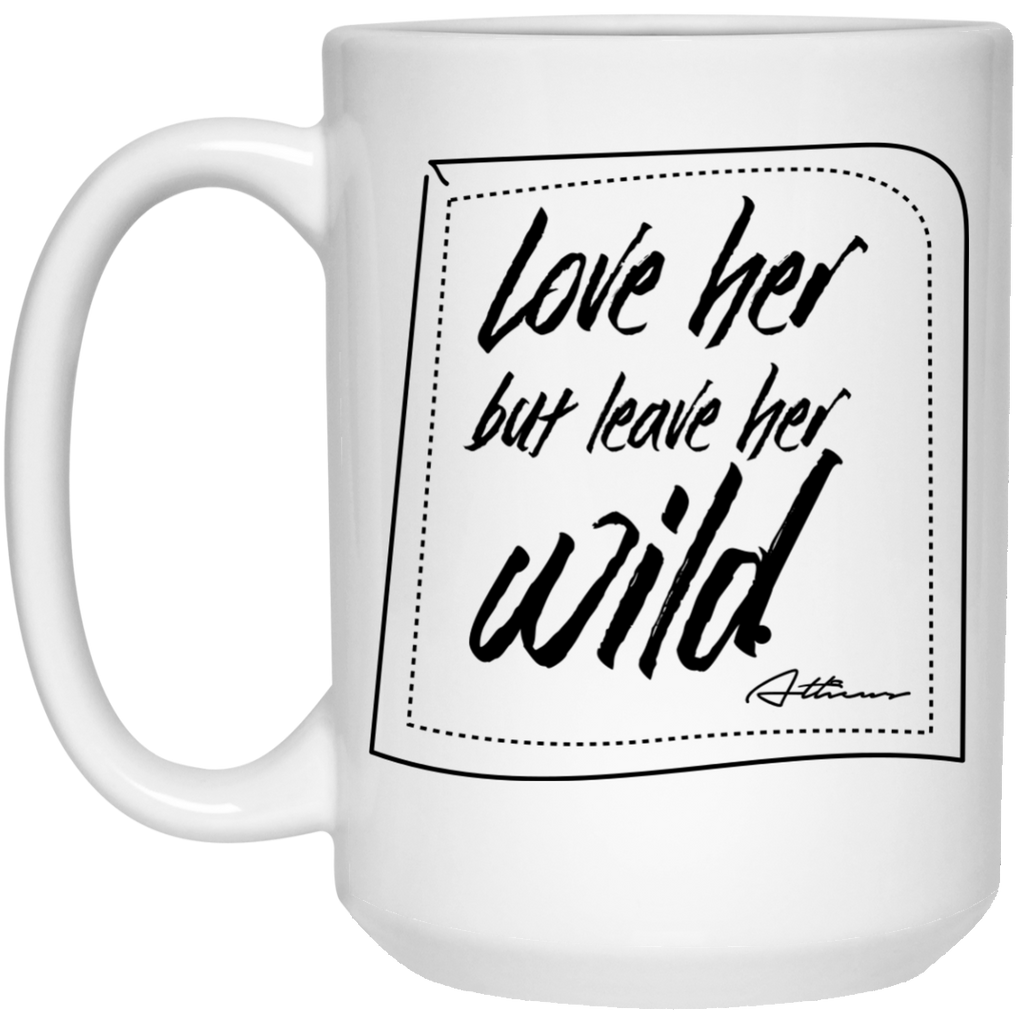 Love Her But Leave Her Wild Mug - 15oz