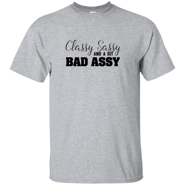 Classy Sassy and a bit Bad Assy Custom Ultra Cotton T-Shirt
