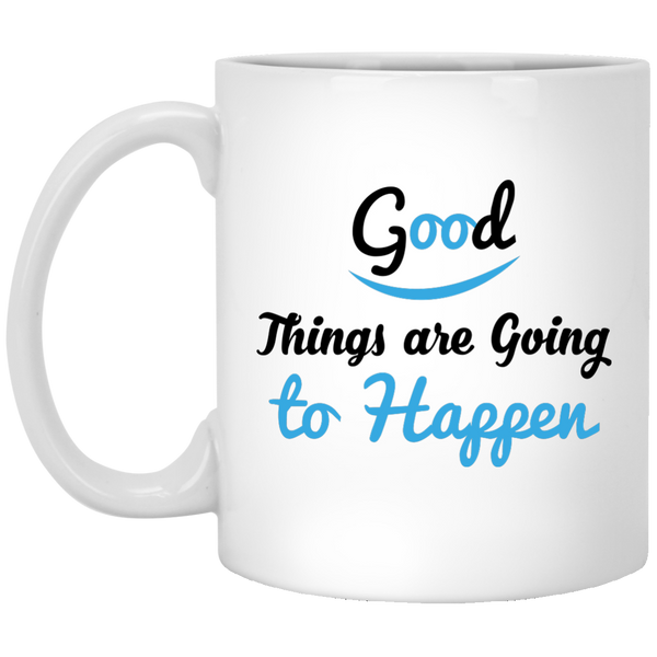 Good Things Are Going To Happen Coffee Quote Mug - Inspirational Coffee Mug