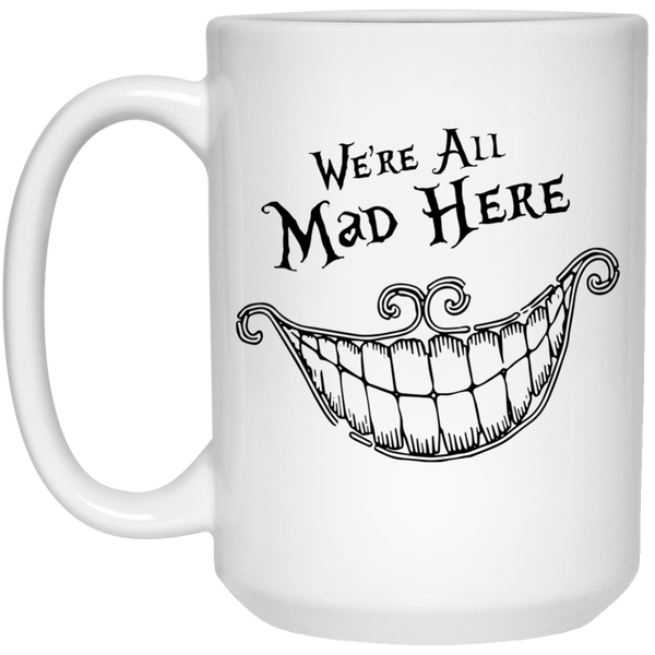 We're All Mad Here Quote Coffee Mug