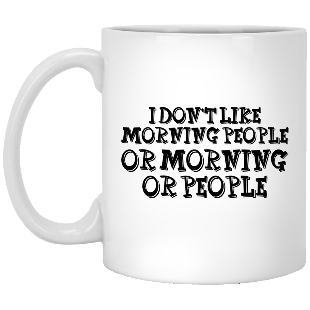 I Don't Like Morning People OR Morning People Coffee Mug, Coffee Mug Humor