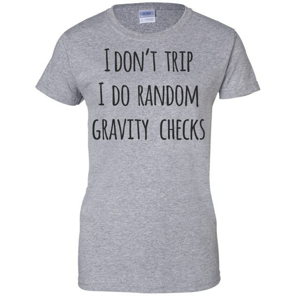 I Don't Trip I Do Random Gravity Checks 100% Cotton T-Shirt