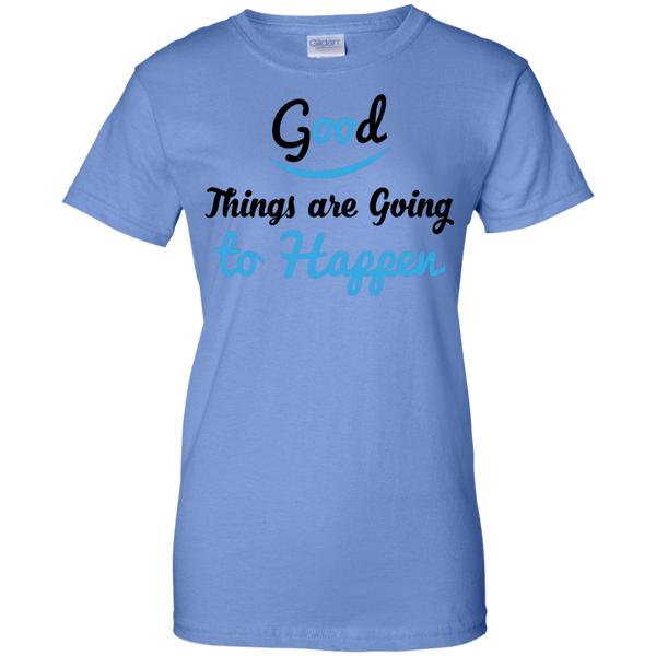 Good Things Are Going To Happen Quote Ladies T-Shirt - Motivational TShirt