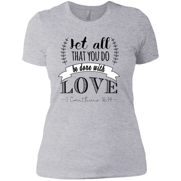 Let All That You Do Be Done With Love TShirt