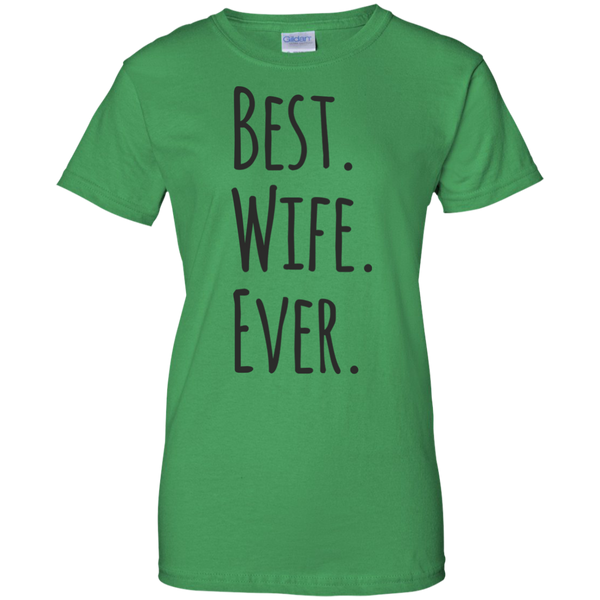 Best Wife Ever Ladies Custom 100% Cotton T-Shirt