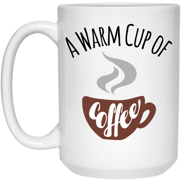 A Warm Cup of Coffee Quote Mug To Start Your Morning - Coffee Mug Gifts