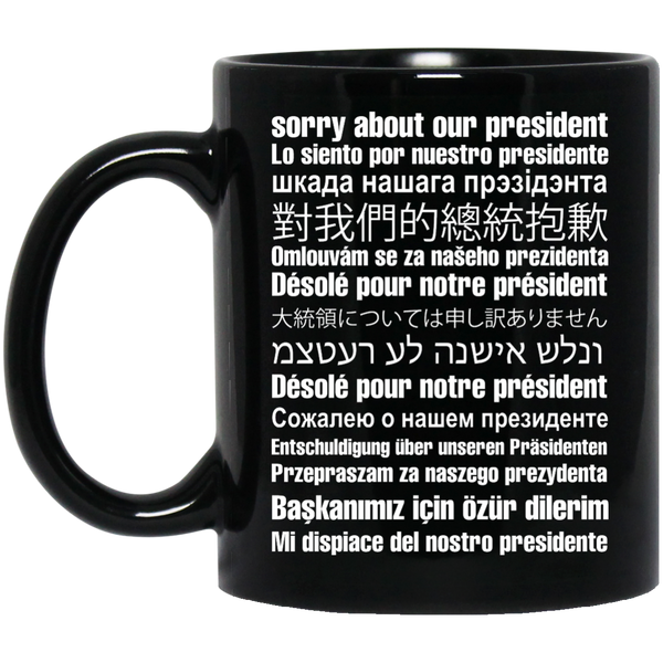 Sorry About Our President Black Coffee Mugs