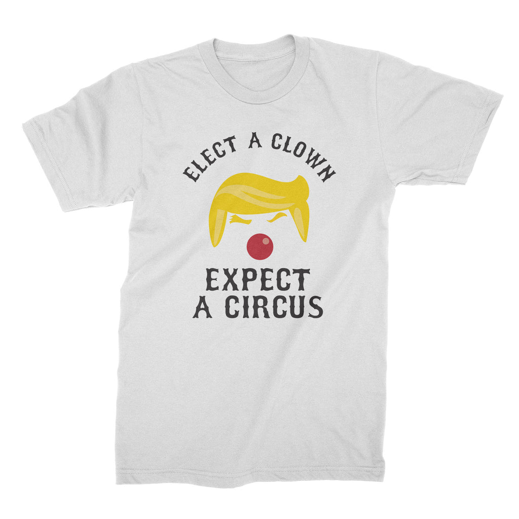 Elect a Clown Expect a Circus T-Shirt Trump Clown T-Shirt