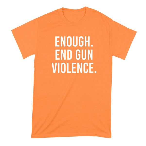 Enough End Gun Violence Orange Shirt Gun Control Tshirt Protect Kids