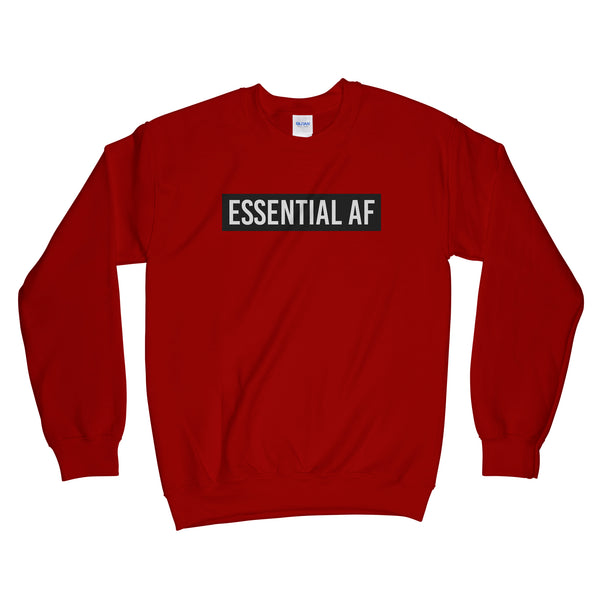 Essential AF Sweatshirt Essential Worker Sweatshirt